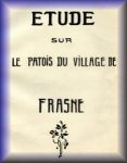 Voir l'Etude sur le patois du village de Frasne
